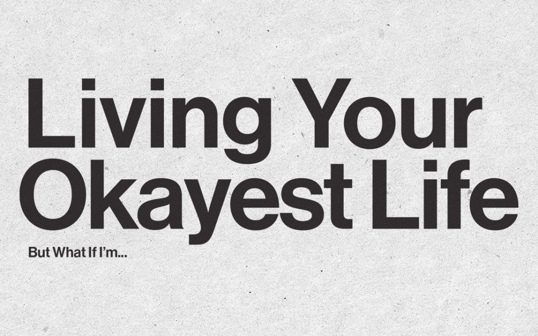 Living Your Okayest Life: But What if I Feel Inadequate?